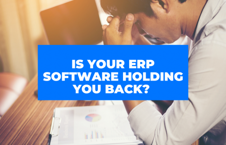 Is your ERP software holding you back?