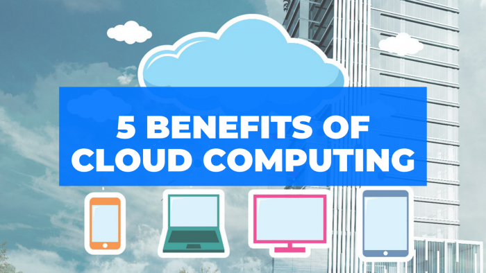 5 Benefits Of Cloud Computing