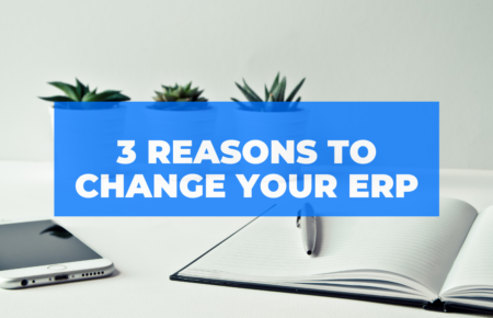 3 Signs You Should Change Your ERP System