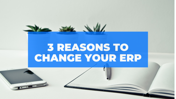 3 Signs You Should Change Your ERP System