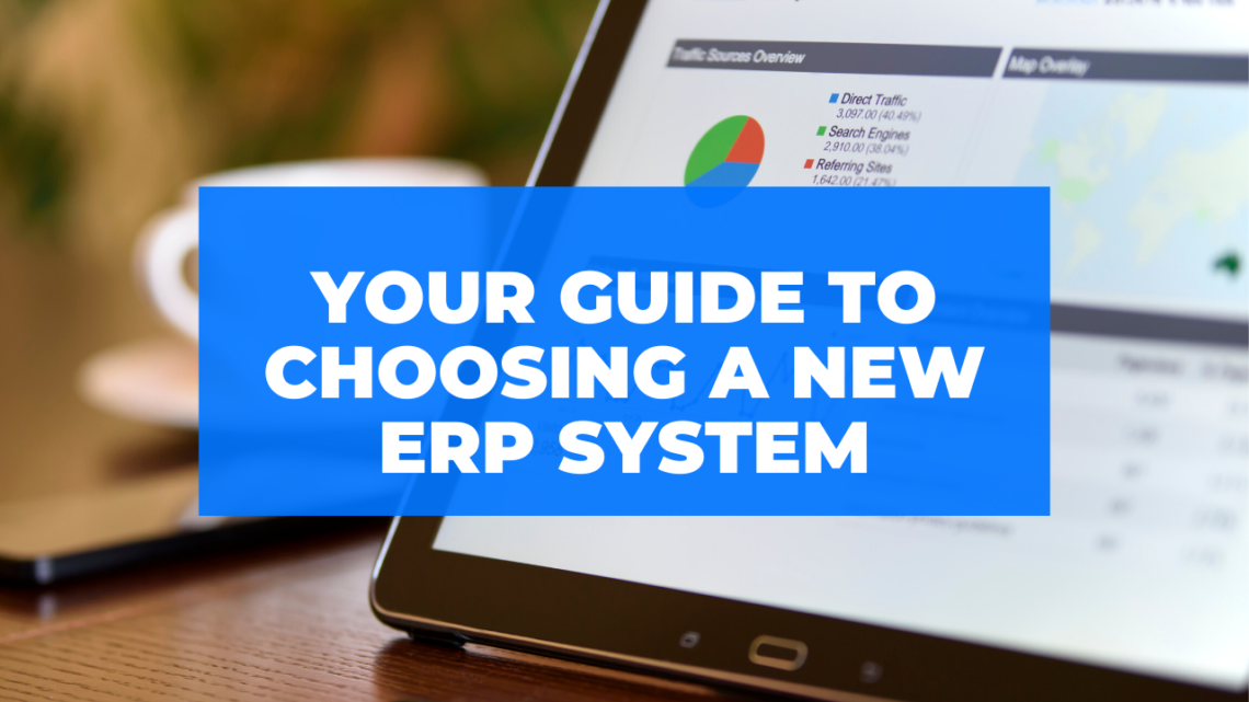 A step by step guide to choosing a new ERP system