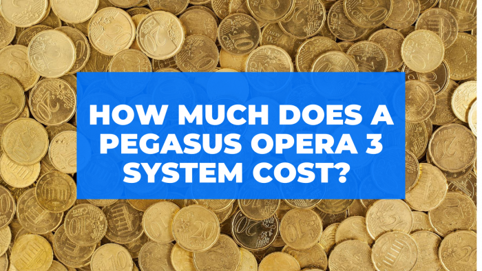 How Much Does A Pegasus Opera 3 System Cost?