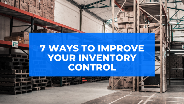 7 Ways To Improve Inventory Control