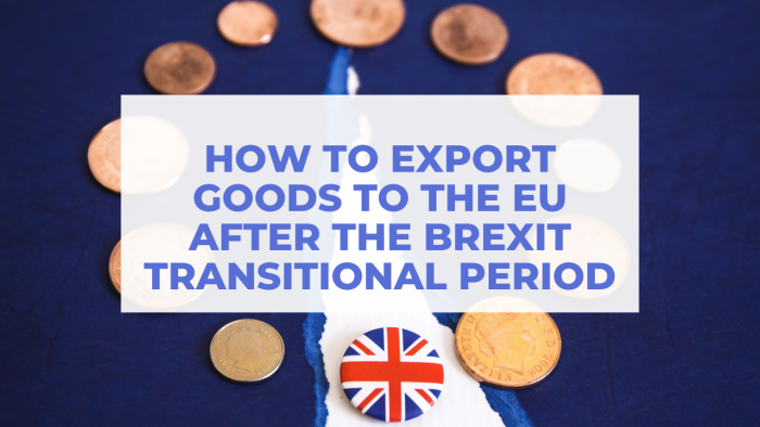 How to export goods to the EU after the Brexit transitional period
