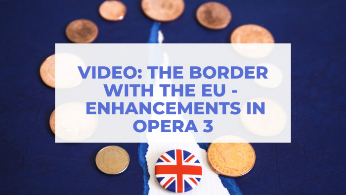 Video: The Border with the EU – Further Enhancements in Opera 3