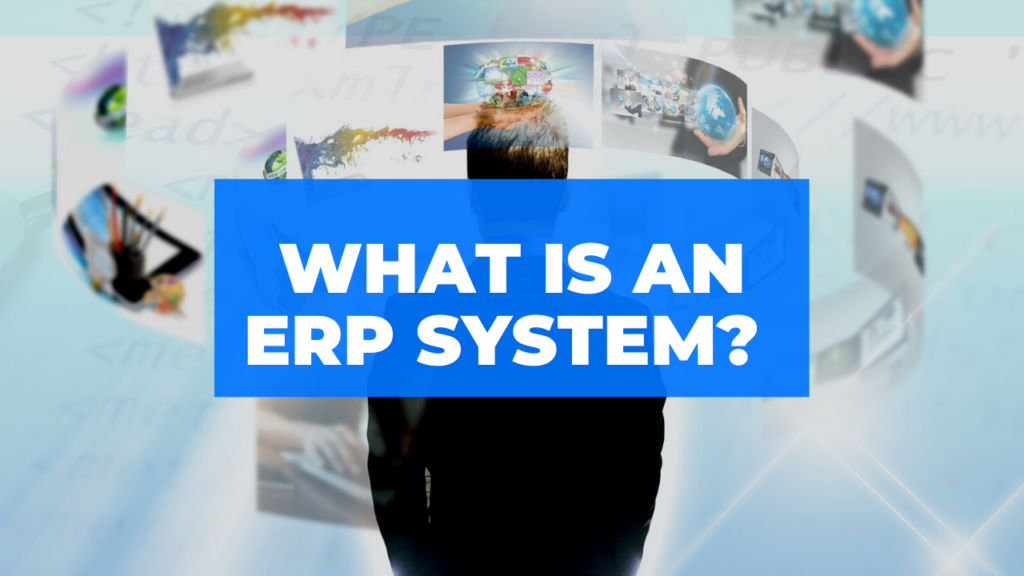 What Is An ERP System