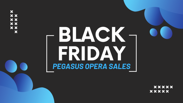 Pegasus Opera Black Friday Deals